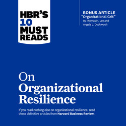 HBR's 10 Must Reads on Organizational Resilience