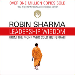 Leadership Wisdom from the Monk Who Sold His Ferrari