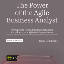 The Power of the Agile Business Analyst, 2nd Edition - 30 Surprising Ways A Business Analyst Can Add Value To Your Agile Development Team (Audio Book)