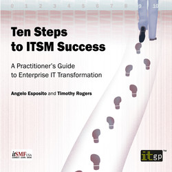 Ten Steps to ITSM Success - A Practitioner’s Guide to Enterprise IT Transformation