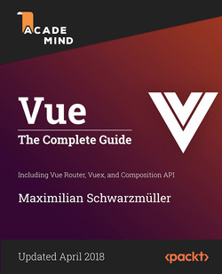 Vue - The Complete Guide (Including Vue Router, Vuex, and Composition API)