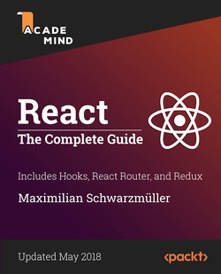 React - The Complete Guide (incl. Hooks, React Router and Redux)