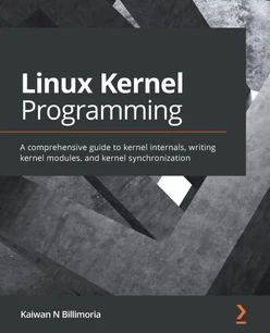 Linux Kernel Programming - Second Edition [Book]