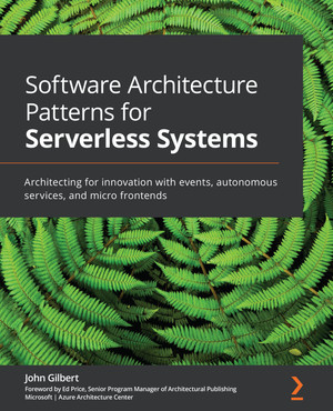Software Architecture Patterns for Serverless Systems - Second Edition ...