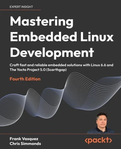 Mastering Embedded Linux Programming - Third Edition [Book]
