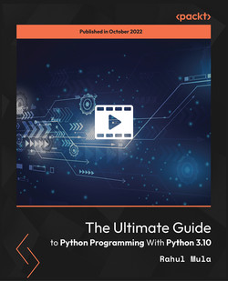 The Ultimate Guide To Python Programming With Python 3.10 [Video]