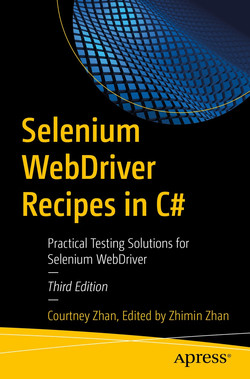 Selenium WebDriver Recipes in C#: Practical Testing Solutions for Selenium WebDriver